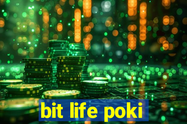 bit life poki